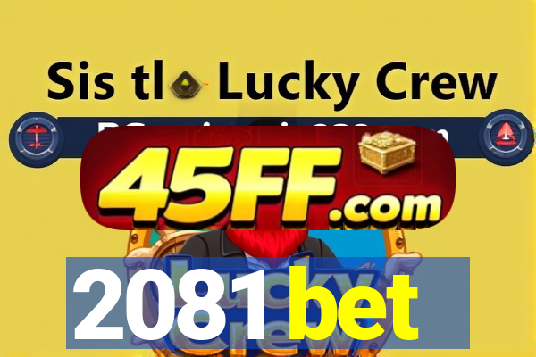 2081 bet